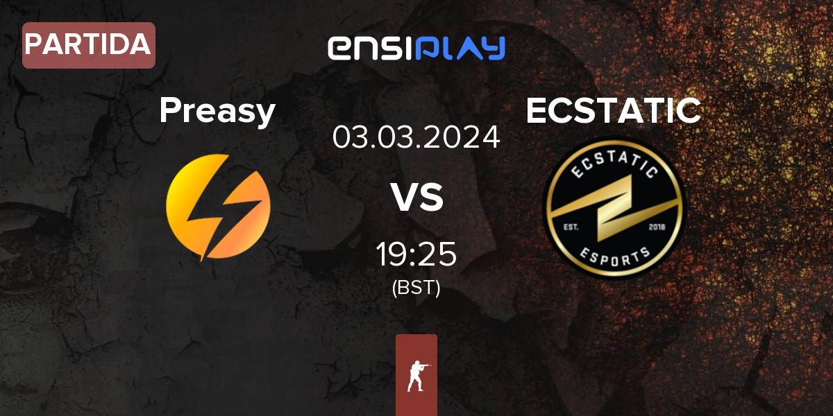 Partida Preasy Esport Preasy vs ECSTATIC | 03.03