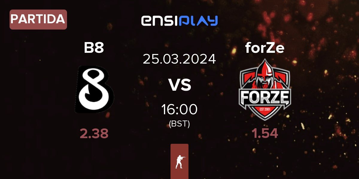 Partida B8 vs FORZE Esports forZe | 25.03