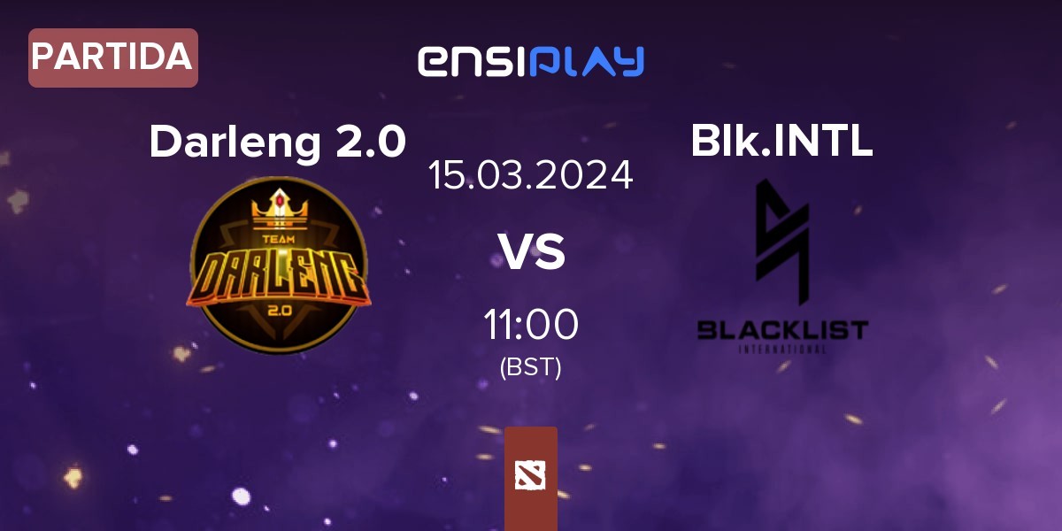 Partida Team Darleng 2.0 Darleng 2.0 vs Blacklist International BLCK | 15.03