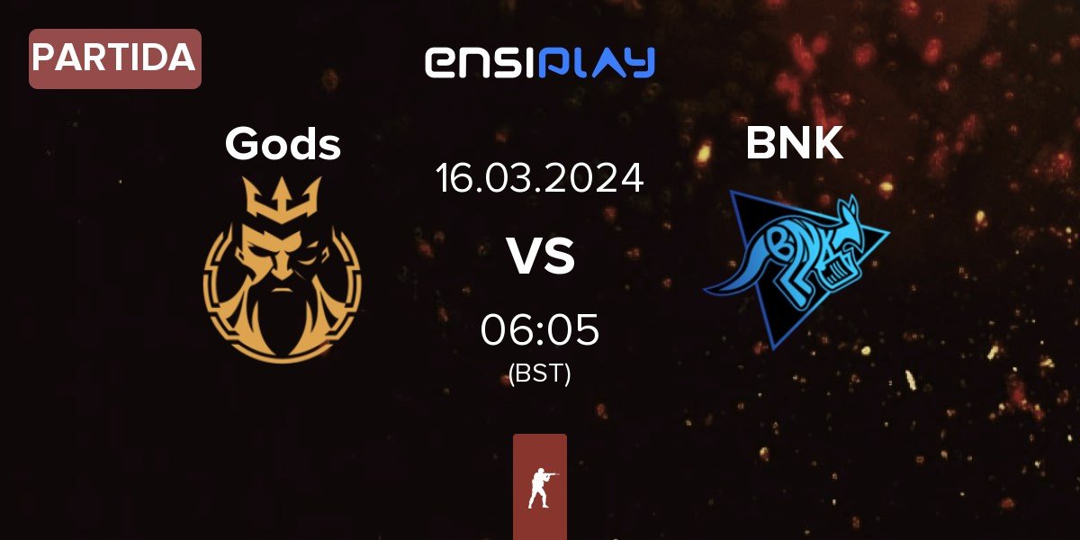 Partida Gods Reign Gods vs Bad News Kangaroos BNK | 16.03