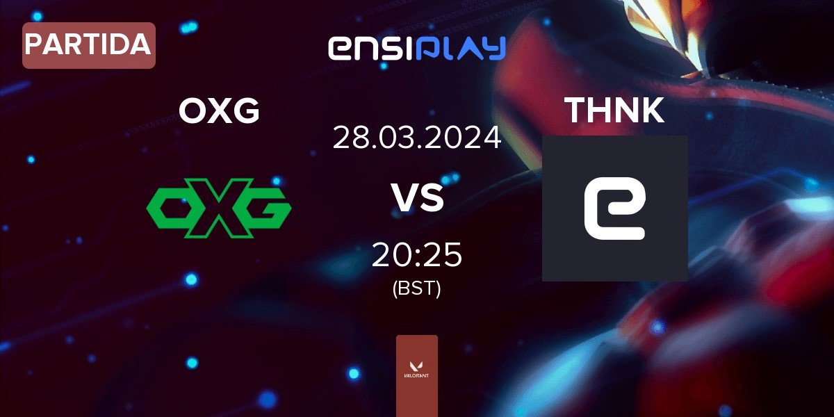 Partida Oxygen Esports OXG vs Thinking Men THNK | 28.03