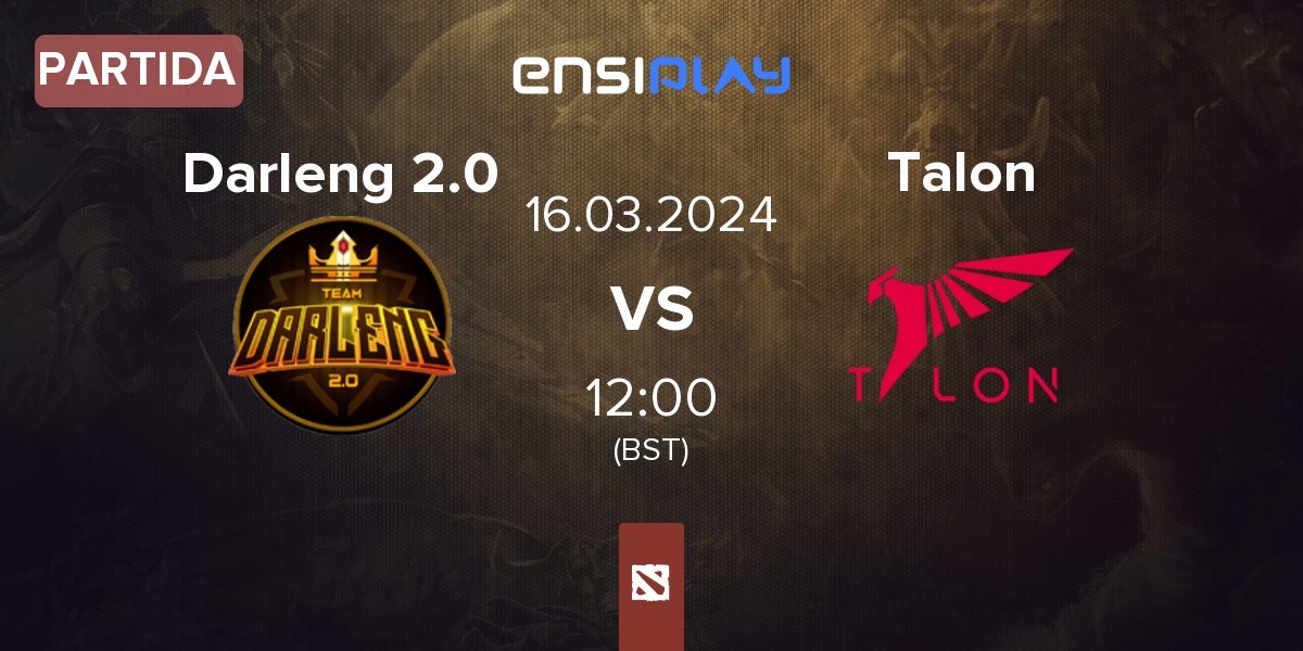 Partida Team Darleng 2.0 Darleng 2.0 vs Talon Esports Talon | 16.03