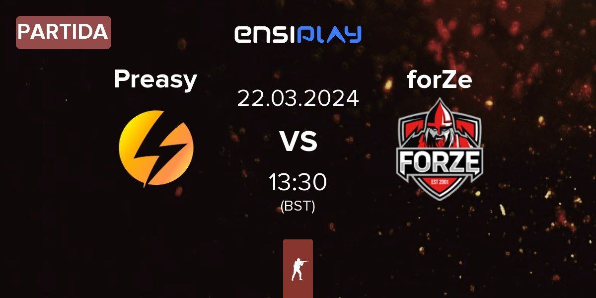 Partida Preasy Esport Preasy vs FORZE Esports forZe | 22.03