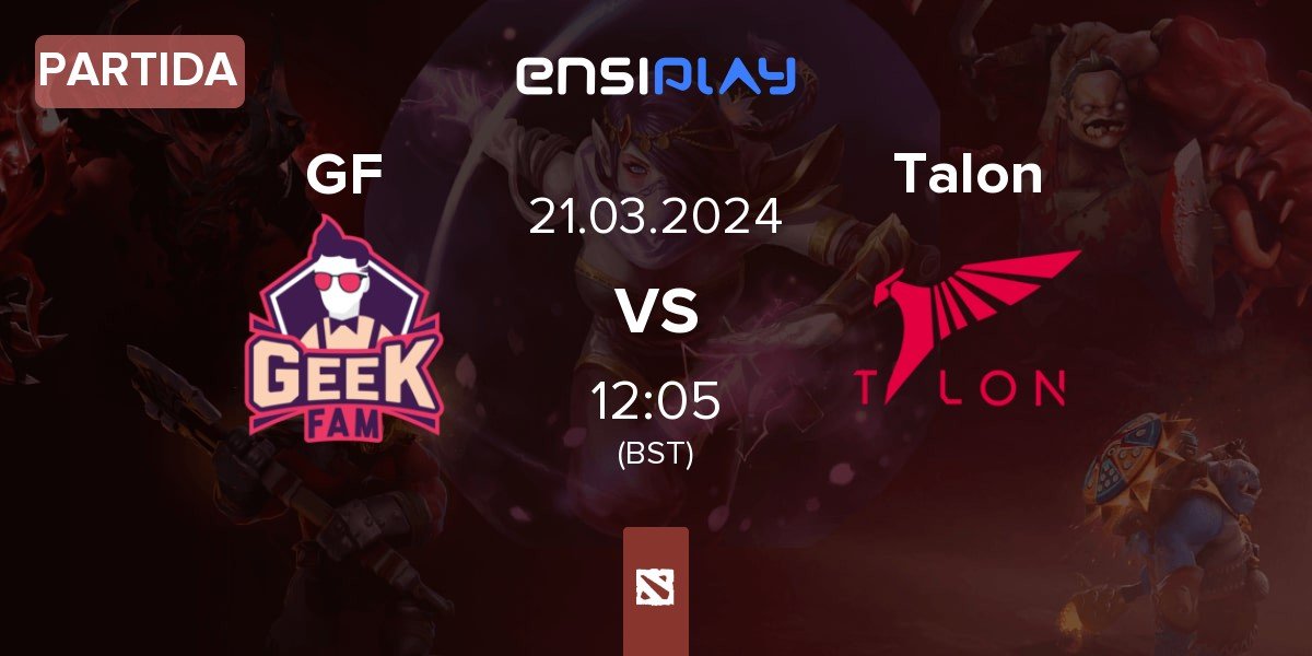 Partida Geek Fam GF vs Talon Esports Talon | 21.03