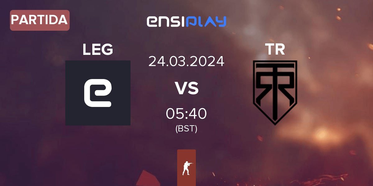 Partida Legacy Esports LEG vs True Rippers TR | 24.03