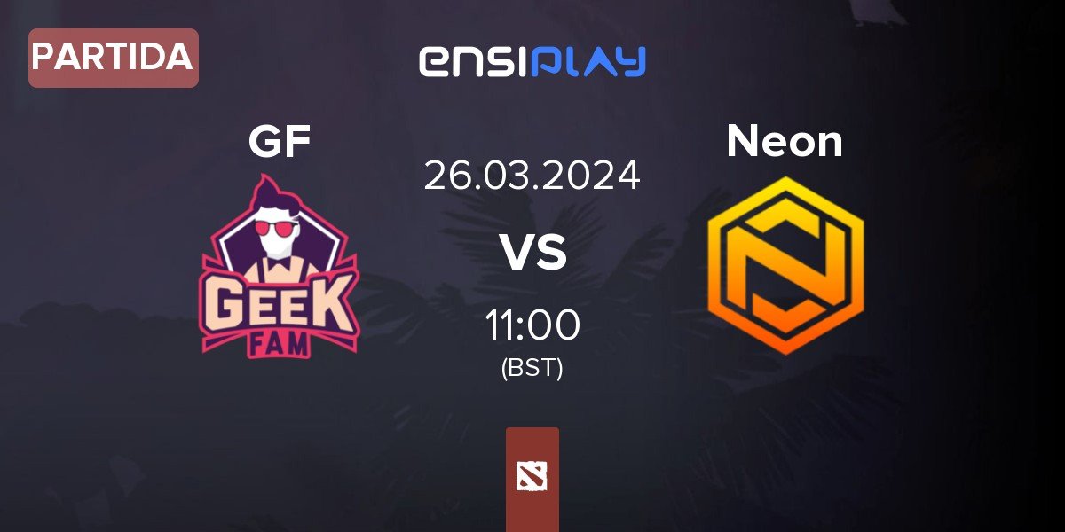 Partida Geek Fam GF vs Neon Esports Neon | 26.03