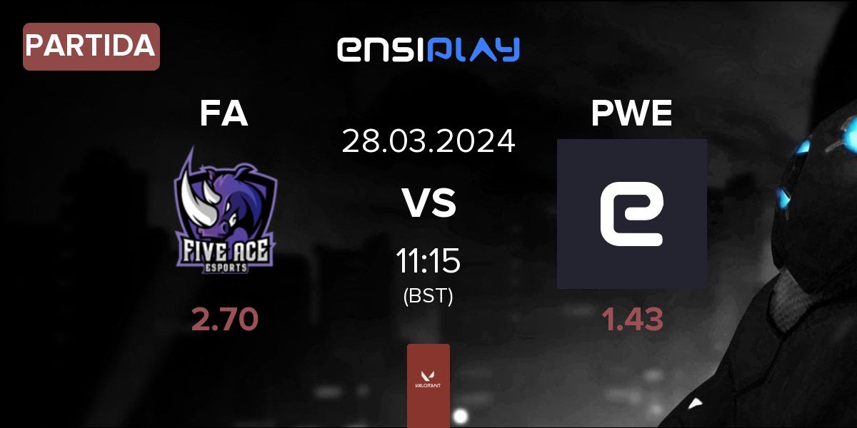 Partida Five Ace e-Sports FA vs PEI WAN PWE | 28.03