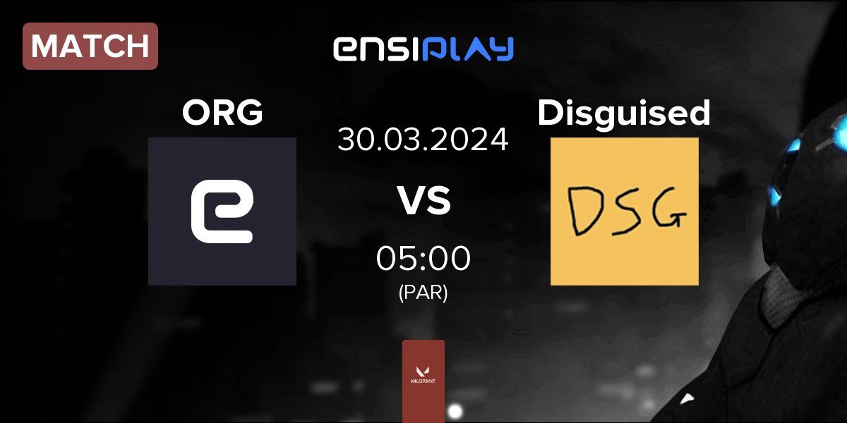 Match ORGLESS ORG vs Disguised DSG | 30.03