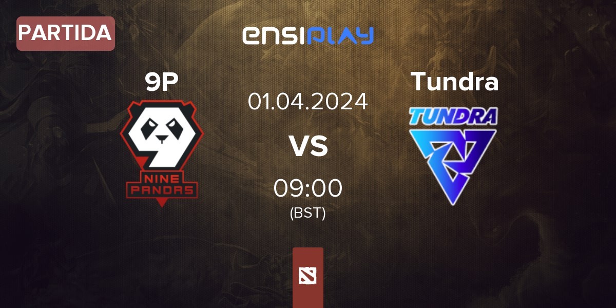 Partida 9Pandas 9P vs Tundra Esports Tundra | 01.04