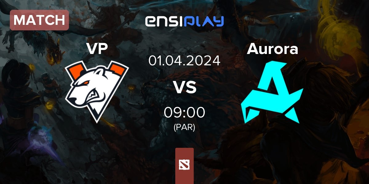 Match Virtus.pro VP vs Aurora | 01.04