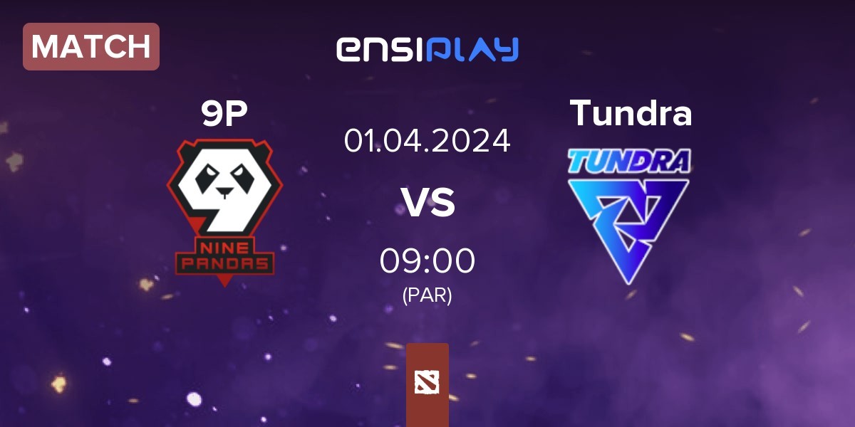 Match 9Pandas 9P vs Tundra Esports Tundra | 01.04