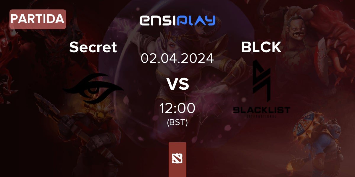 Partida Team Secret Secret vs Blacklist International BLCK | 02.04