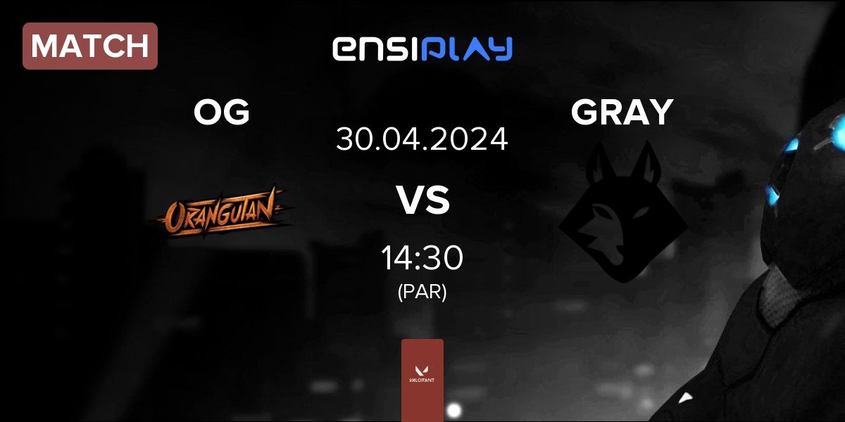 Match Orangutan OG vs Grayfox Esports GRAY | 30.04