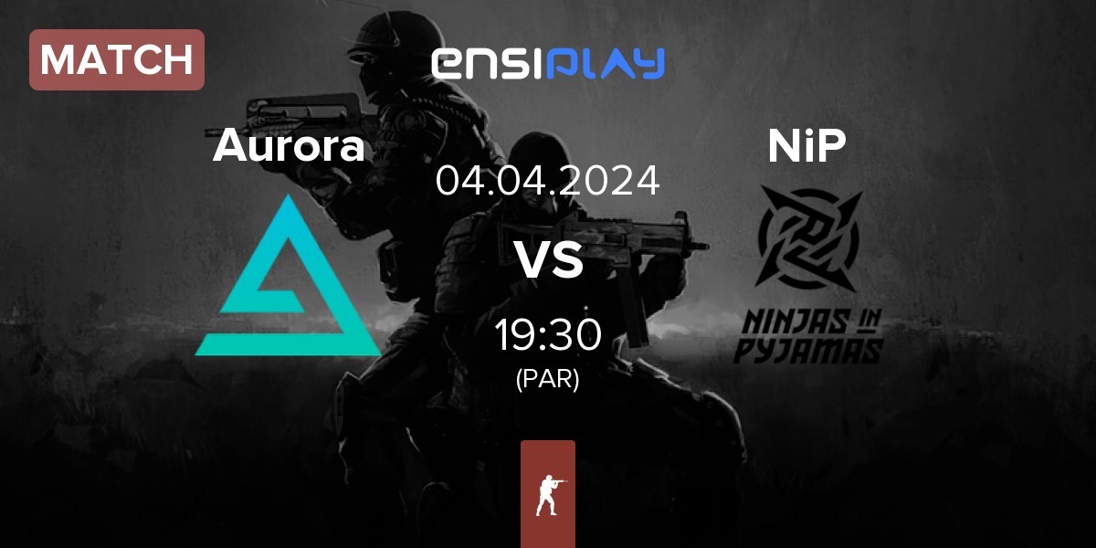 Match Aurora Gaming Aurora vs Ninjas in Pyjamas NiP | 04.04