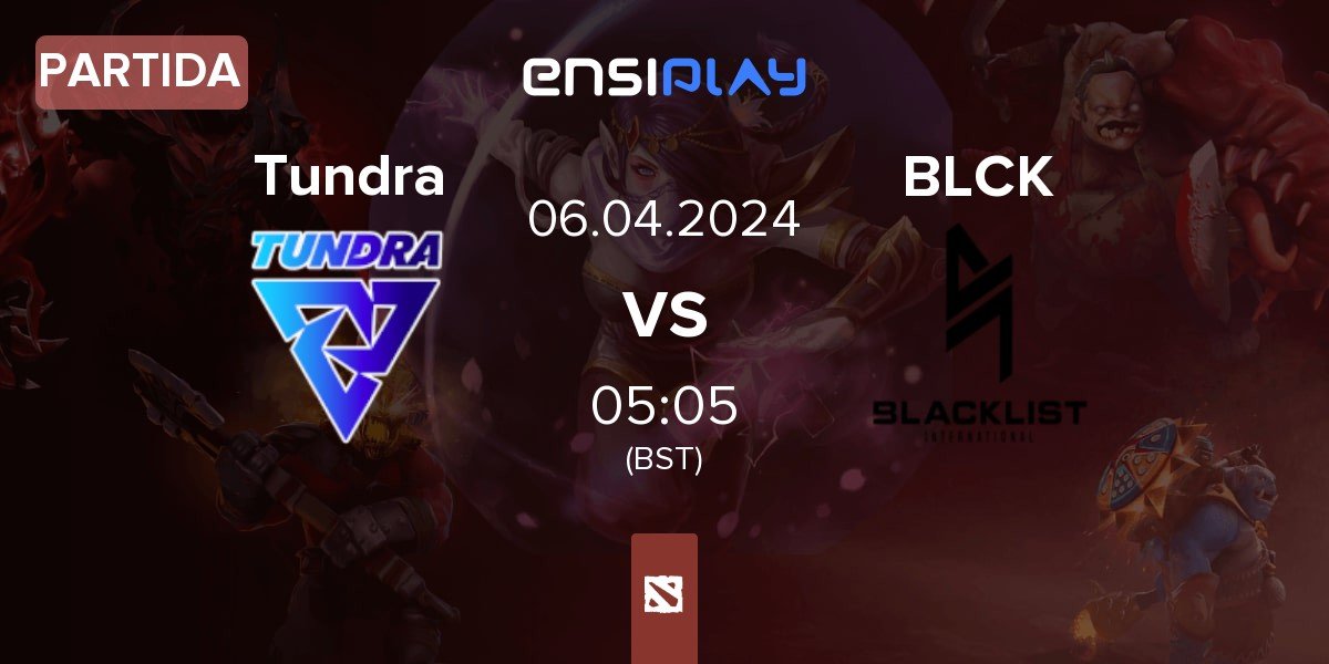 Partida Tundra Esports Tundra vs Blacklist International BLCK | 06.04