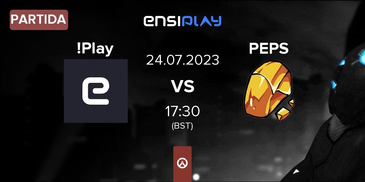 Partida !Play vs Team Peps PEPS | 24.07