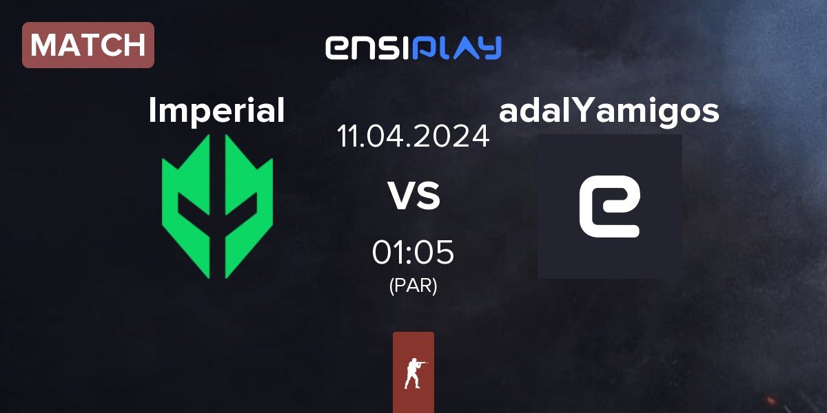 Match Imperial Esports Imperial vs adalYamigos | 11.04