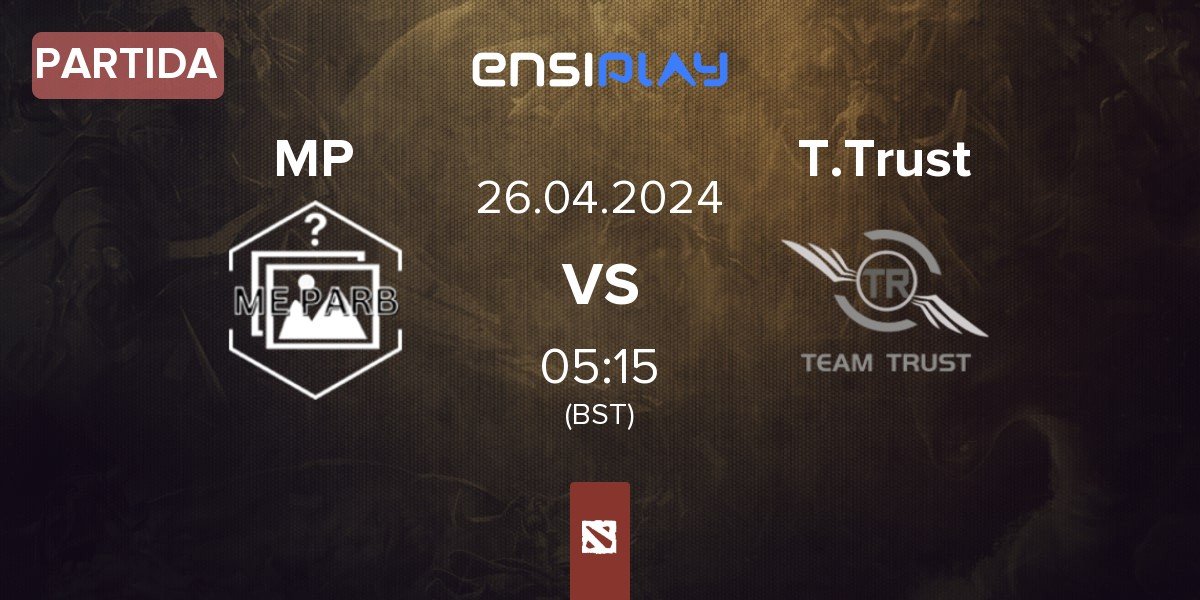 Partida Me Parb MP vs Team Trust T.Trust | 26.04