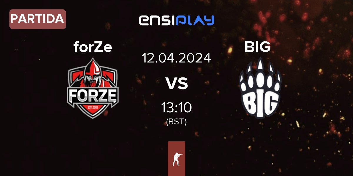 Partida FORZE Esports forZe vs BIG | 12.04