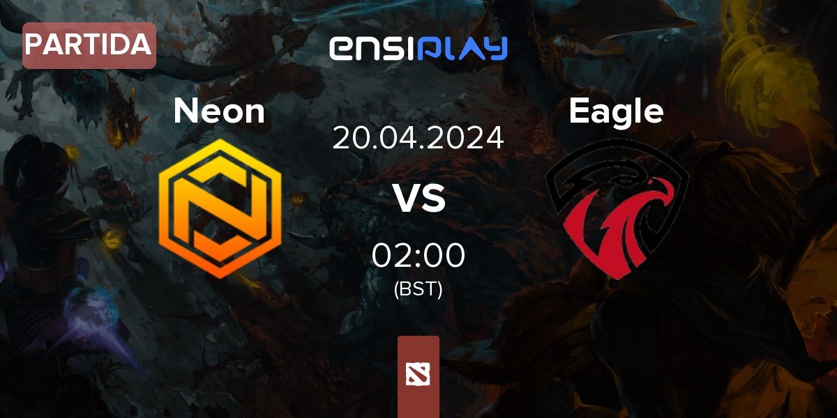 Partida Neon Esports Neon vs Eagle | 20.04