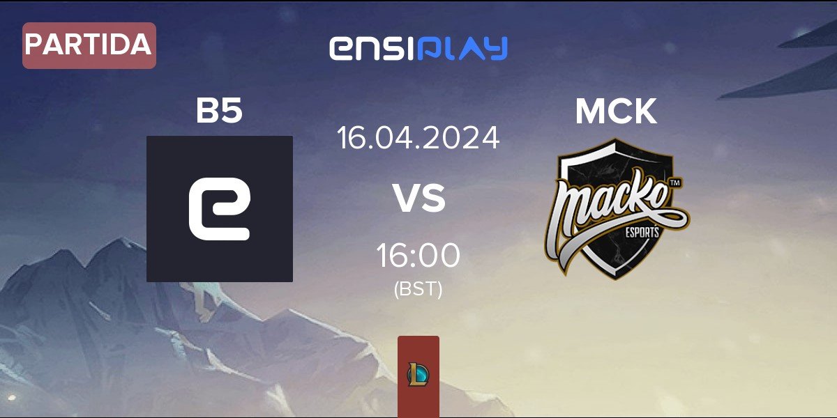 Partida BeFive B5 vs Macko Esports MCK | 16.04