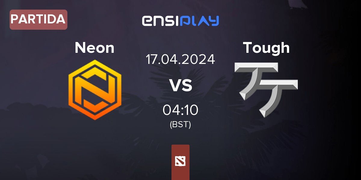 Partida Neon Esports Neon vs Team Tough Tough | 17.04