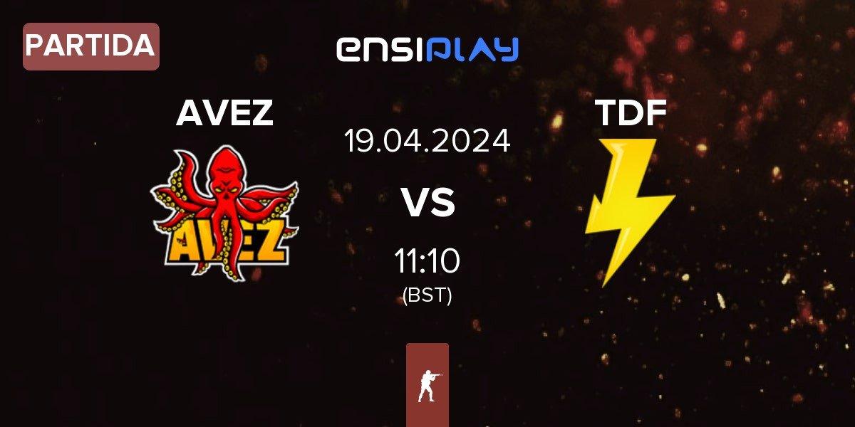 Partida AVEZ Esport AVEZ vs ThunderFlash TDF | 19.04