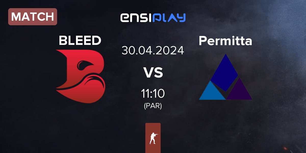 Match BLEED Esports BLEED vs Permitta Esports Permitta | 30.04