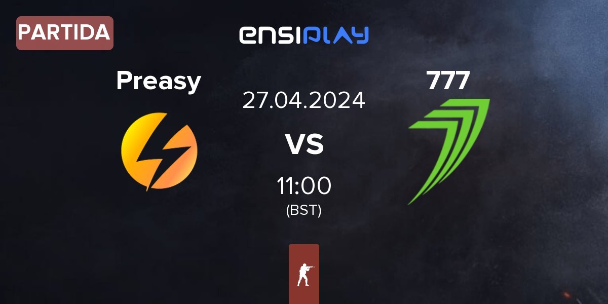 Partida Preasy Esport Preasy vs 777 Esports 777 | 27.04