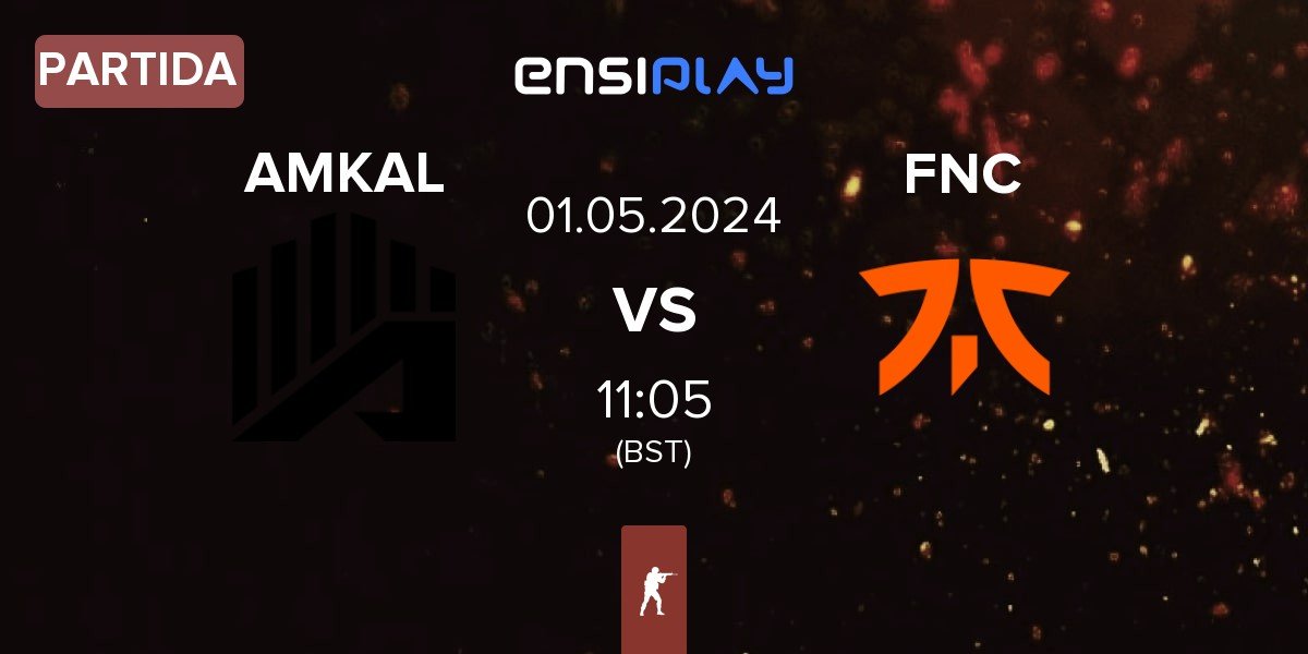 Partida AMKAL vs Fnatic FNC | 01.05