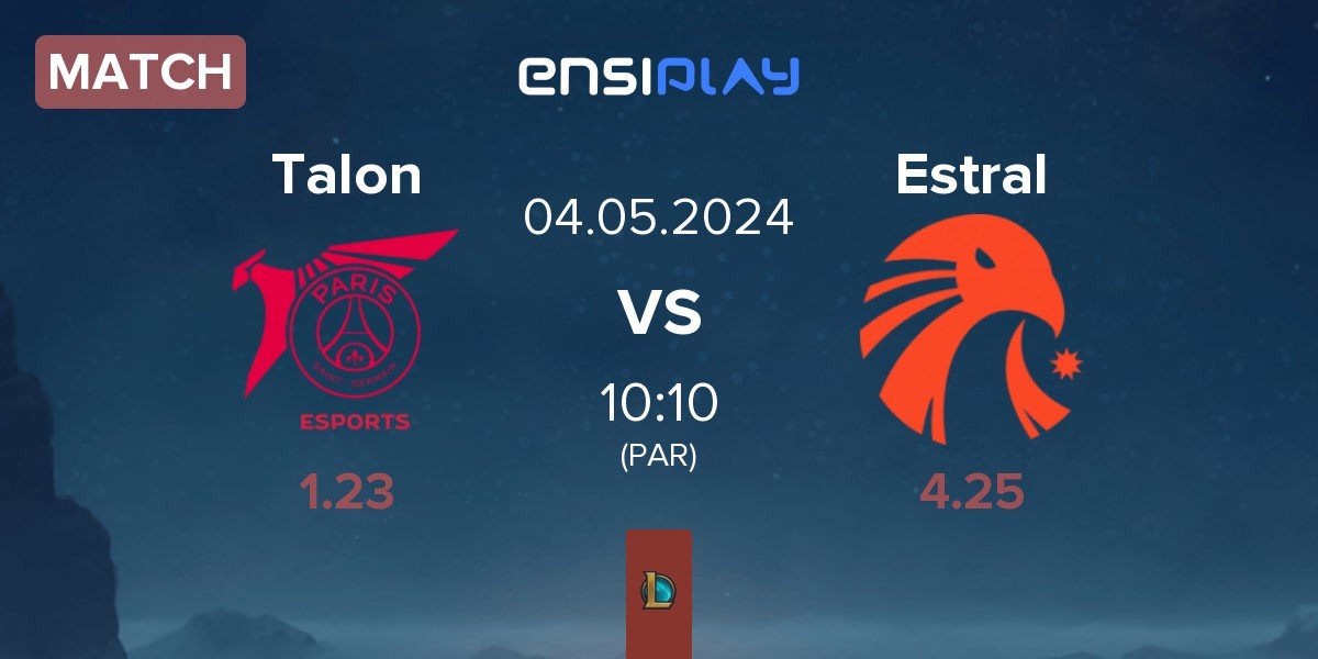 Match PSG Talon Talon vs Estral Esports Estral | 04.05