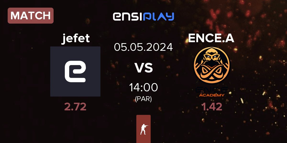 Match jefet vs ENCE Academy ENCE.A | 05.05