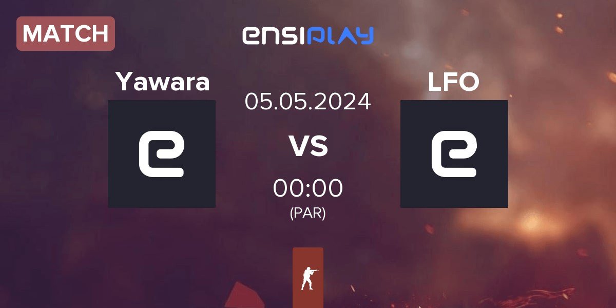 Match Yawara Esports Yawara vs Looking4Org LFO | 05.05