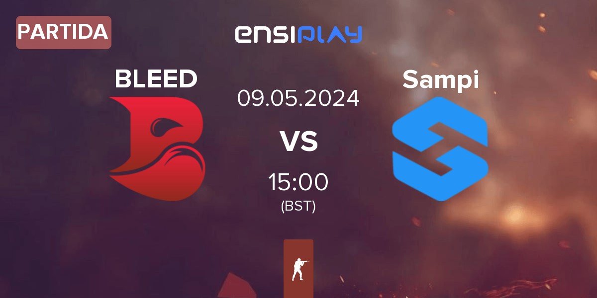 Partida BLEED Esports BLEED vs Team Sampi Sampi | 09.05