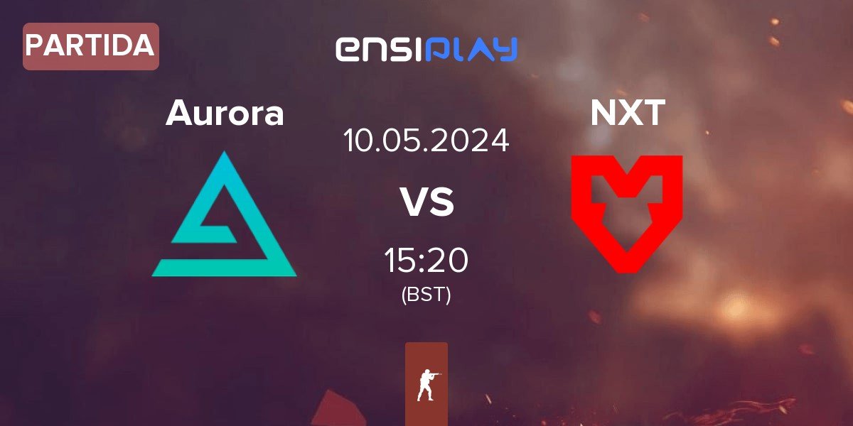 Partida Aurora Gaming Aurora vs MOUZ NXT NXT | 10.05