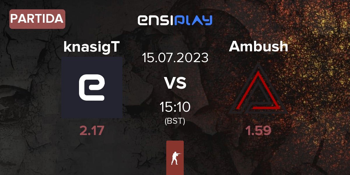 Partida knasigT vs Ambush Esport Ambush | 15.07