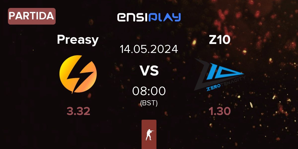 Partida Preasy Esport Preasy vs Zero Tenacity Z10 | 14.05