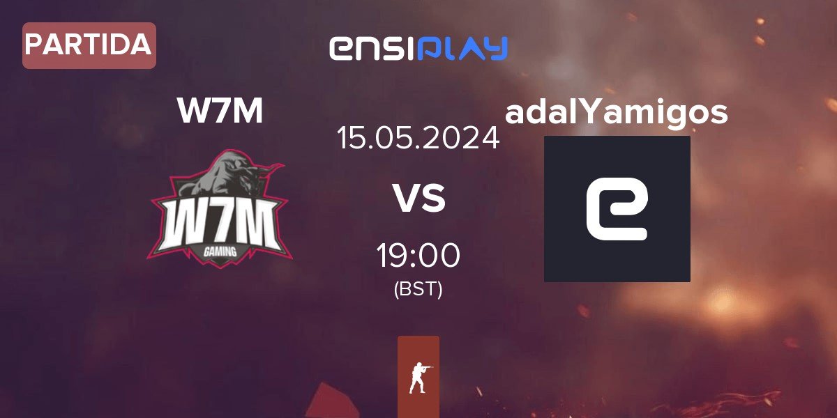 Partida W7M Esports W7M vs adalYamigos | 15.05