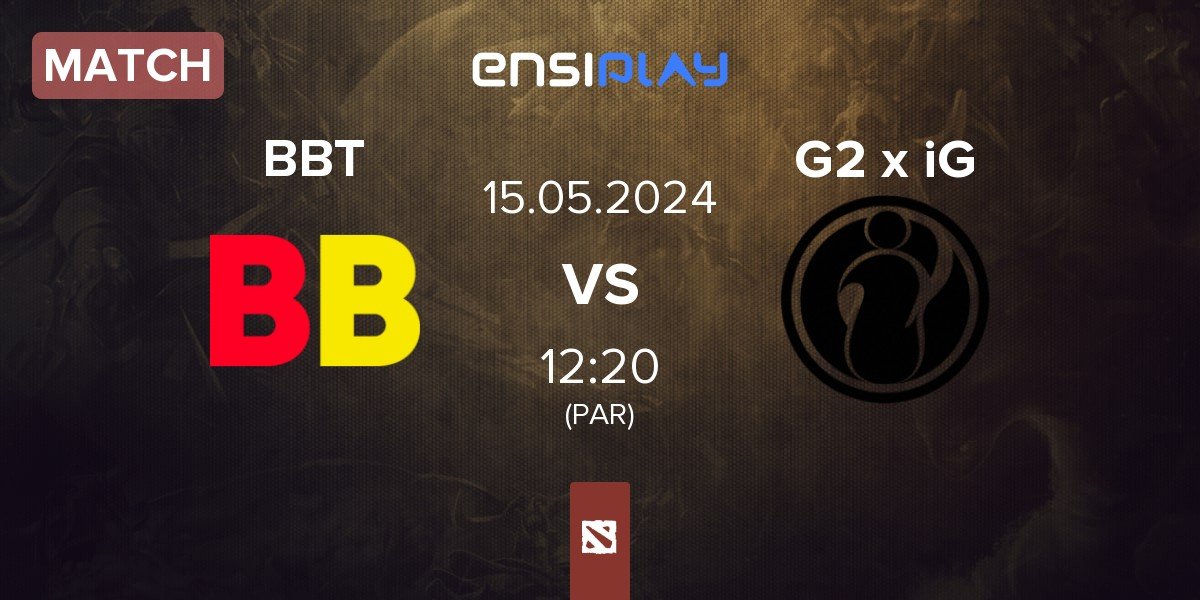 Match BetBoom Team BBT vs G2 x iG | 15.05