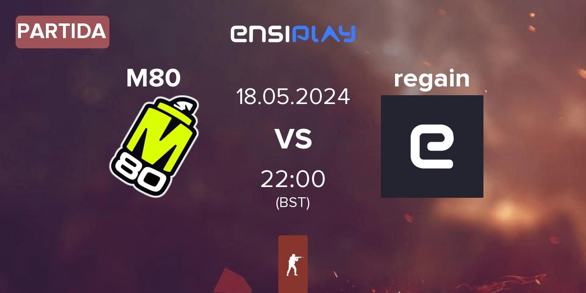 Partida M80 vs regain | 18.05