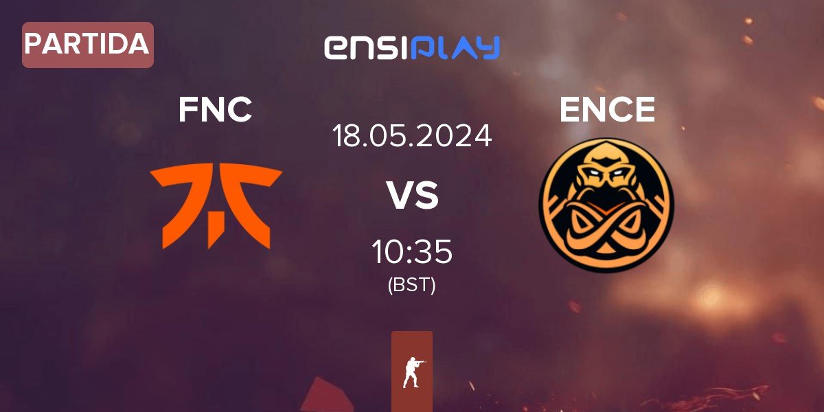 Partida Fnatic FNC vs ENCE | 18.05