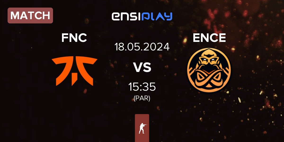 Match Fnatic FNC vs ENCE | 18.05