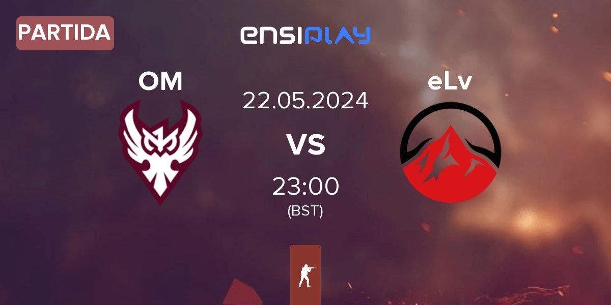 Partida One more Esports OM vs Elevate eLv | 22.05