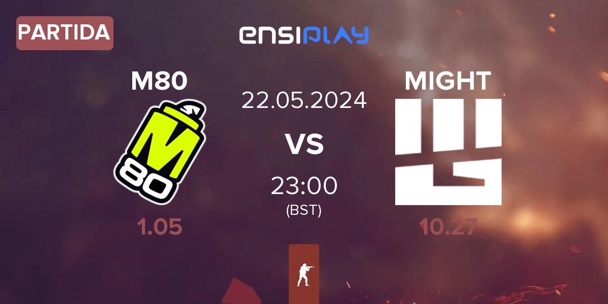 Partida M80 vs MIGHT | 22.05