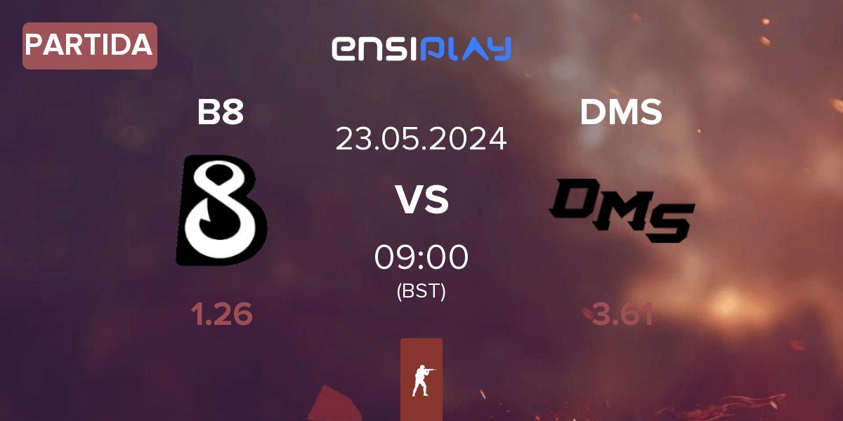 Partida B8 vs DMS | 23.05