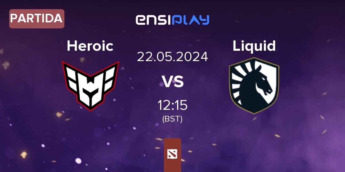 Partida Heroic vs Team Liquid Liquid | 22.05