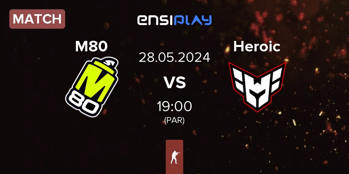 Match M80 vs Heroic | 28.05