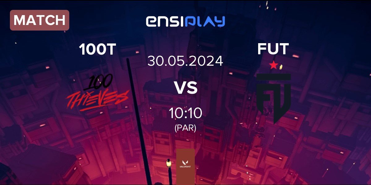 Match 100 Thieves 100T vs FUT Esports FUT | 30.05