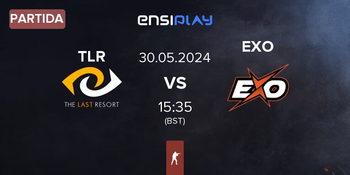 Partida The Last Resort TLR vs EXO Clan EXO | 30.05