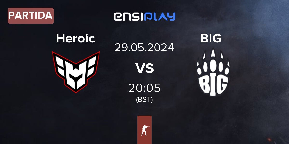 Partida Heroic vs BIG | 29.05